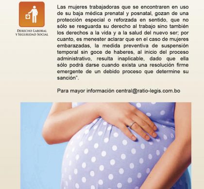 Suspensión temporal de funciones sin goce de haberes, a las mujeres trabajadoras que se encontraren en uso de su baja médica prenatal y pos natal